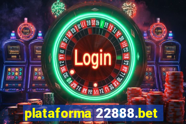 plataforma 22888.bet